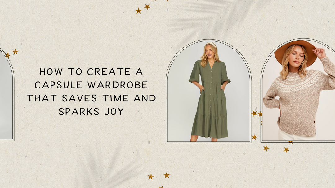 How to Create a Capsule Wardrobe That Saves Time and Sparks Joy